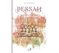 Pessah - Rattache-toi à ton histoire: Une relecture complète de la Haggada à la lumière du Talmud, du Rav Kook et de la souveraineté d'Israël