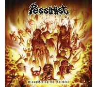 Pessimist - Slaughtering The Faithful
