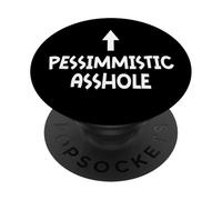Pessimistic Asshole Funny Sarcastic Brutally Honest Humor PopSockets Adhesive PopGrip