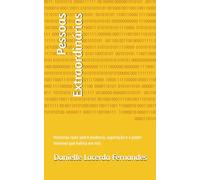 Pessoas Extraordinárias: Histórias reais sobre essência, superação e o poder invisível que habita em nós (Somos Seres Divinos)