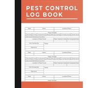 Pest Control Log Book: The Essential Tool to Organize, Track, and Document All Your Pest Control Jobs