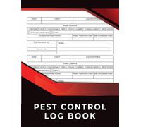 Pest Control Log Book: The Essential Tool to Organize, Track, and Document All Your Pest Control Jobs