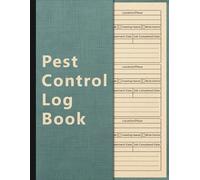 Pest Control Log Book: The Essential Tool to Organize, Track, and Document All Your Pest Control Jobs