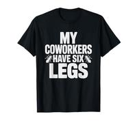 Pest Control Technician Whose Coworkers Have Six Legs Funny T-Shirt