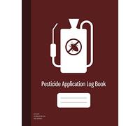 Pesticide Application Log Book: Chemical Application Log, Pesticide Spray Record Sheet, Keep Record of Application Method, Pesticide Brand, Date, Etc. 100 Sheets, Burgundy Cover (8.5"x11")