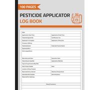 Pesticide Applicator Log Book: Pesticide Application Record Logbook | Chemical Pest Application & Insect Control Record | 100 Pages