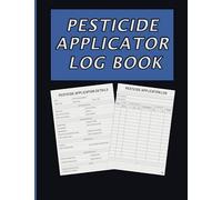 Pesticide Applicator Log Book: Record Chemical Pesticide & Insect Control Applications