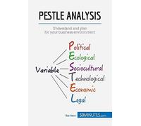 PESTLE Analysis: Understand and plan for your business environment: Prepare the best strategies in advance (Management & Marketing)