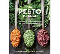 The Pesto Cookbook – 116 Recipes for Creative Herb Combinations and Dishes Bursting with Flavor