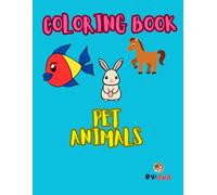 PET ANIMALS- COLORING BOOK: Let’s Color Cute Pets Together (Coloring book for toddlers, preschoolers, and early learners)