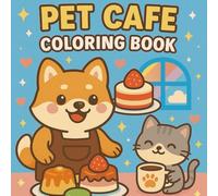 Pet Cafe Coloring Book: Featuring Sweet Animal Friends on a Relaxing Journey