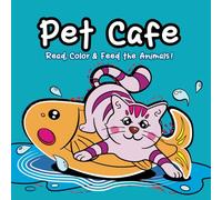 Pet Cafe: Read, Color & Feed the Animals!: Educational Coloring Storybook for Kids Ages 3-11 - Fun Activities for Toddlers, Preschool & Primary School