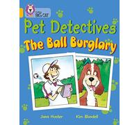 Pet Detectives: The Ball Burglary: When a football goes missing, it’s a perfect case for the Pet Detectives. (Collins Big Cat)