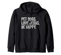 Pet Dogs Love Jesus Be Happy Message for Loving Christians Zip Hoodie