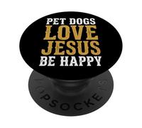 Pet Dogs Love Jesus Be Happy PopSockets Adhesive PopGrip