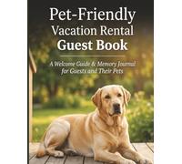 Pet-Friendly Vacation Rental Guest Book: 2-in-1 Host Welcome Guide and Guest Memory Journal for Rentals That Allow Pets | Airbnb VRBO Pet-Friendly ... Rental Host Gift | Pets Allowed Rental Book