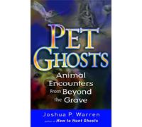 Pet Ghosts: Animal Encounters from Beyond the Grave