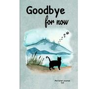 Pet Grief Journal Cat Goodbye For Now: Guided Prompt Keepsake Workbook