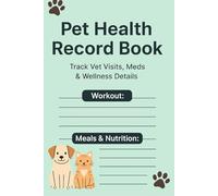 Pet Health Record Book: Track Vet Visits, Medications & Wellness Details: A 120-Day Logbook for Dogs & Cats-Keep All Health Records in One Organized Place