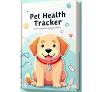 Pet Health Tracker Log Book - All-in-One Wellness Record for Up to 10 Pets: Keep Track of Your Pet’s Medical Records, Appointments, Diet, Grooming & More - Perfect for Responsible Pet Owners