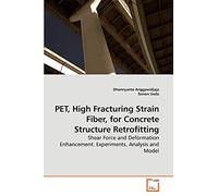 PET, High Fracturing Strain Fiber, for Concrete Structure Retrofitting: Shear Force and Deformation Enhancement: Experiments, Analysis and Model