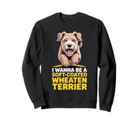 Pet Irish Dog Breed I wanna be a Soft Coated Wheaten Terrier Sweatshirt
