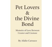 Pet Lovers & the Divine Bond: Memoirs of Love Between Creator and Creature