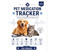 Pet Medication Tracker: Medication Management, Refill Planning, Vet Visit Records, Symptom Monitoring, Treatment Progress & Health Information for Dogs and Cats
