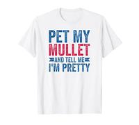 Pet My Mullet and Tell Me I'm Pretty, Funny Mullet T-Shirt, Men, White, Medium