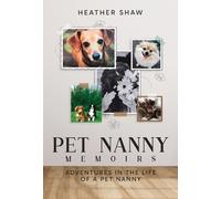 Pet Nanny Memoirs: Adventures in the Life of a Pet Nanny (Hardback)