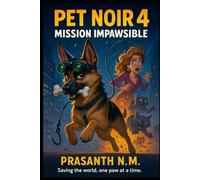 Pet Noir 4: Mission Impawsible: Saving the world, one paw at a time