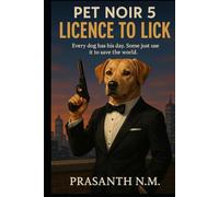 Pet Noir 5: Licence to Lick: Every dog has his day. Some just use it to save the world