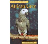 Pet Owner's Guide to the African Grey Parrot