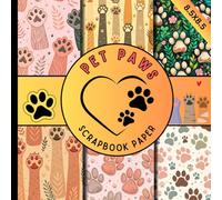 Pet paws scrapbook paper: cute pet prints ,animal paw patterns themed craft paper pad suitable for scrapbooking, junk journaling , card making and other DIY crafting projects