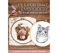 Pet Portrait Embroidery: Lovingly Stitch Your Dog or Ca - NEW Michelle Staub 20