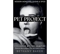 Pet Project: Collared by the Vampire: 3 (Modern Monsters: Sugar and Spice)