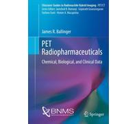 PET Radiopharmaceuticals : Chemical, Biological, and Clinical Data