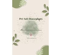 Pet-Safe Houseplants: A Complete Guide for Cat and Dog Owners: 5 (The Beginner's Houseplant Library)