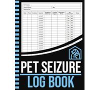 Pet Seizure Log Book: Pet Epilepsy Record Logbook | Dog & Cat Seizure Tracker Journal | 100 Pages
