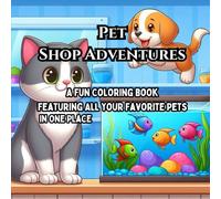Pet Shop Adventures: A Fun Coloring Book Featuring All Your Favorite Pets in One Place