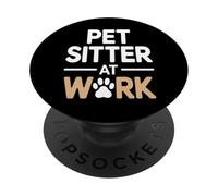 Pet Sitter At Work Funny Animal Lover Saying PopSockets Adhesive PopGrip