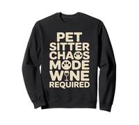 Pet Sitter Chaos Mode Wine Required Funny Saying Sweatshirt