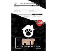 Pet Sitter Client Data Log: Animal Sitting Business Information Notebook | Includes Quick Index | Track Customer Instructions, Meals, Medications & Appointments | 100 Pages