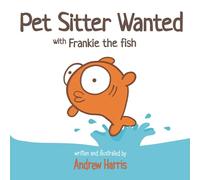 Pet Sitter Wanted: 1 (Frankie the Fish)