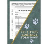 Pet Sitting Contract Form Book: Dog / Cat Sitting Agreement Forms Book, Pet Sitting Services Agreement, 59 Contracts | 8.5''x11'' Inch. Pet Sitting Agreement Between Client and Sitter.