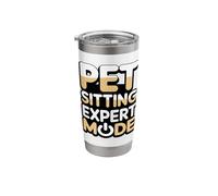 Pet Sitting Expert Mode Funny Pet Sitter Stainless Steel Insulated Tumbler