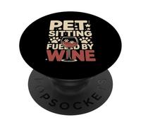 Pet Sitting Fueled By Wine Funny Pet Sitter PopSockets Adhesive PopGrip