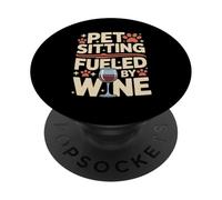 Pet Sitting Fueled By Wine Funny Pet Sitter PopSockets Adhesive PopGrip