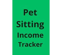 Pet Sitting Income Tracker: Daily Payments and Expense Record for Small Business Owners