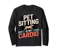 Pet Sitting is My Cardio Funny Pet Sitter Long Sleeve T-Shirt